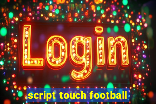 script touch football